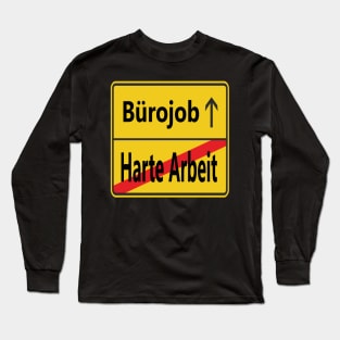 Harte Arbeit? Bürojob! Long Sleeve T-Shirt